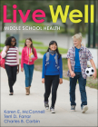 Live Well Middle School Health By Karen E. McConnell, Terri D. Farrar, Charles B. Corbin Cover Image