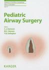 Pediatric Airway Surgery (Advances in Oto-Rhino-Laryngology #73) Cover Image