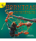 Hormigas Increíbles: Amazing Ants By Santiago Ochoa, Tammy Brown Cover Image