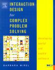 Interaction Design for Complex Problem Solving: Developing Useful and Usable Software (Interactive Technologies) By Barbara Mirel Cover Image
