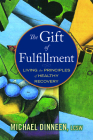 The Gift of Fulfillment: Living the Principles of Healthy Recovery By Michael Dinneen Cover Image