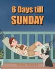 6 Days till Sunday By Knox Vestal Cover Image