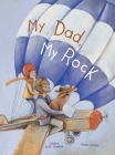 My Dad, My Rock: Children's Picture Book Cover Image
