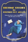 Bedtime Stories for Stressed Out Adults: Relaxing Sleep Stories for Everyday Guided Meditation to Help With Insomnia and Anxiety Cover Image