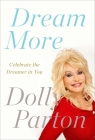 Dream More: Celebrate the Dreamer in You By Dolly Parton Cover Image