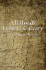 All Roads Lead to Calvary By Jerome K. Jerome Cover Image