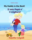 Children's book in Italian: My Daddy is the best. Il mio Papa e il migliore: Childrens Italian book (Bilingual Edition) Children's Picture book En Cover Image