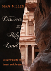 Discover the Holy Land: A Travel Guide to Israel and Jordan By Max Miller Cover Image