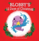 Blobby's 12 Days of Christmas By Steph Mortimer, Steph Mortimer (Illustrator) Cover Image