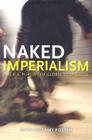 Naked Imperialism: America's Pursuit of Global Hegemony Cover Image