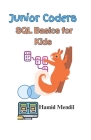 Junior Coders: SQL Basics for Kids By Hamid Mendil Cover Image