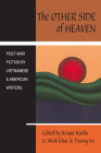 The Other Side of Heaven: Post-War Fiction by Vietnamese and American Writers By Wayne Karlin (Editor), Le Minh Khue (Editor), Vu Truong (Editor) Cover Image