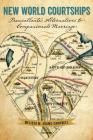 New World Courtships: Transatlantic Alternatives to Companionate Marriage (Re-Mapping the Transnational: A Dartmouth Series in American) By Melissa M. Adams-Campbell Cover Image