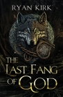 The Last Fang of God By Ryan Kirk Cover Image