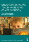 Understanding and Teaching Reading Comprehension: A handbook By Jane Oakhill, Kate Cain, Carsten Elbro Cover Image