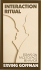 Interaction Ritual: Essays on Face-to-Face Behavior Cover Image
