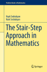 The Stair-Step Approach in Mathematics (Problem Books in Mathematics) Cover Image
