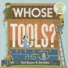 Whose Tools? (A Guess-the-Job Book) By Toni Buzzeo, Jim Datz (Illustrator) Cover Image