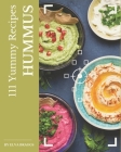 111 Yummy Hummus Recipes: Let's Get Started with The Best Yummy Hummus Cookbook! By Elva Braggs Cover Image