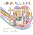 The Boy Who Weaves the World By Marci Renée, Layken Davey (Illustrator) Cover Image