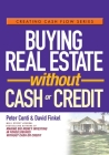 Buying Real Estate Without Cash or Credit (Creating Cash Flow #3) Cover Image