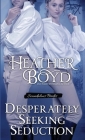Desperately Seeking Seduction (Scandalous Brides #2) By Heather Boyd Cover Image