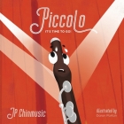 Piccolo, It's Time to Go!: A JP Chinmusic Story about Opportunity and Courage Cover Image