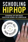 Schooling Hip-Hop: Expanding Hip-Hop Based Education Across the Curriculum By Marc Lamont Hill (Editor), Emery Petchauer (Editor) Cover Image