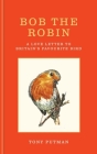 Bob the Robin: A love letter to Britain’s favourite bird By Tony Putman Cover Image