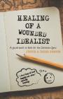 Healing of a Wounded Idealist: A Guide Back to Faith for the Christian Cynic By Justin and Irene Renton Cover Image