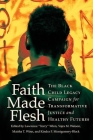 Faith Made Flesh: The Black Child Legacy Campaign for Transformative Justice and Healthy Futures By Lawrence Torry Winn (Editor), Vajra M. Watson (Editor), Maisha T. Winn (Editor) Cover Image
