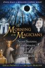 The Morning of the Magicians: Secret Societies, Conspiracies, and Vanished Civilizations Cover Image