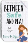 Between Safe and Real By Dannie M. Olguin Cover Image