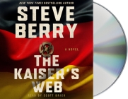The Kaiser's Web: A Novel (Cotton Malone #16) By Steve Berry, Scott Brick (Read by) Cover Image