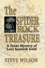 Spider Rock Treasure: A Texas Mystery of Lost Spanish Gold By Steve Wilson Cover Image