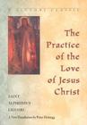 Practice of the Love of Jesus Christ (Liguori Classic) By Alphonsus Liguori, Peter Heinegg (Translator) Cover Image