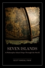 Seven Islands: A Philosopher Island-Hops Through the World Cover Image