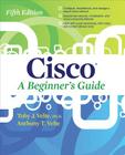 Cisco a Beginner's Guide, Fifth Edition By Toby Velte, Anthony Velte Cover Image
