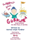 Gurpreet Goes to Gurdwara: Understanding the Sikh Place of Worship By Harman Singh Pandher, Gurpreet Kaur Birk (Illustrator) Cover Image