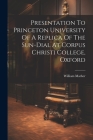 Presentation To Princeton University Of A Replica Of The Sun-dial At Corpus Christi College, Oxford By William Mather Cover Image