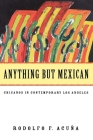 Anything But Mexican: Chicanos in Contemporary Los Angeles (Haymarket Series) By Rodolfo F. Acuna Cover Image