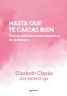 Hasta que te caigas bien / Until You Like Yourself By ELIZABETH CLAPÉS Cover Image