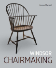 Windsor Chairmaking By James Mursell Cover Image