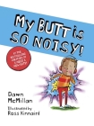 My Butt Is So Noisy! By Dawn McMillan, Ross Kinnaird Cover Image