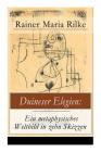 Duineser Elegien: Ein metaphysisches Weltbild in zehn Skizzen: Elegische Suche nach Sinn des Lebens und Zusammenhang By Rainer Maria Rilke Cover Image