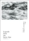 Legends from the Swiss Alps By Ping Kwan Leung (Editor), Andrea Riemenschnitter (Editor) Cover Image