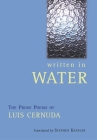 Written in Water: The Prose Poems of Luis Cernuda By Luis Cernuda, Stephen Kessler (Translator) Cover Image
