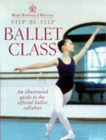 Step-By-Step Ballet Class: Illustrated Guide to the Official Ballet Syllabus Cover Image