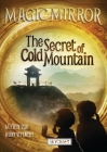 The Secret of Cold Mountain (Magic Mirror 6): Magic Mirror 6 By Luther Tsai, Nury Vittachi Cover Image