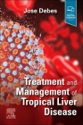 Treatment and Management of Tropical Liver Disease By Jose Debes (Editor) Cover Image
